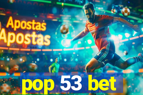 pop 53 bet